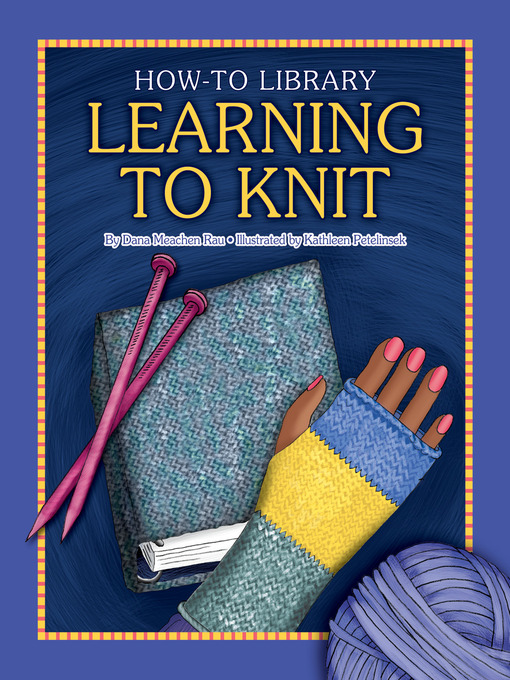 Title details for Learning to Knit by Dana Meachen Rau - Wait list